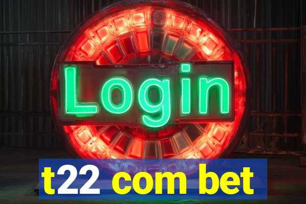 t22 com bet